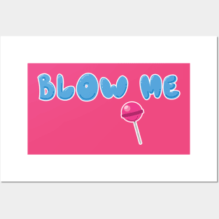 BLOW ME Posters and Art